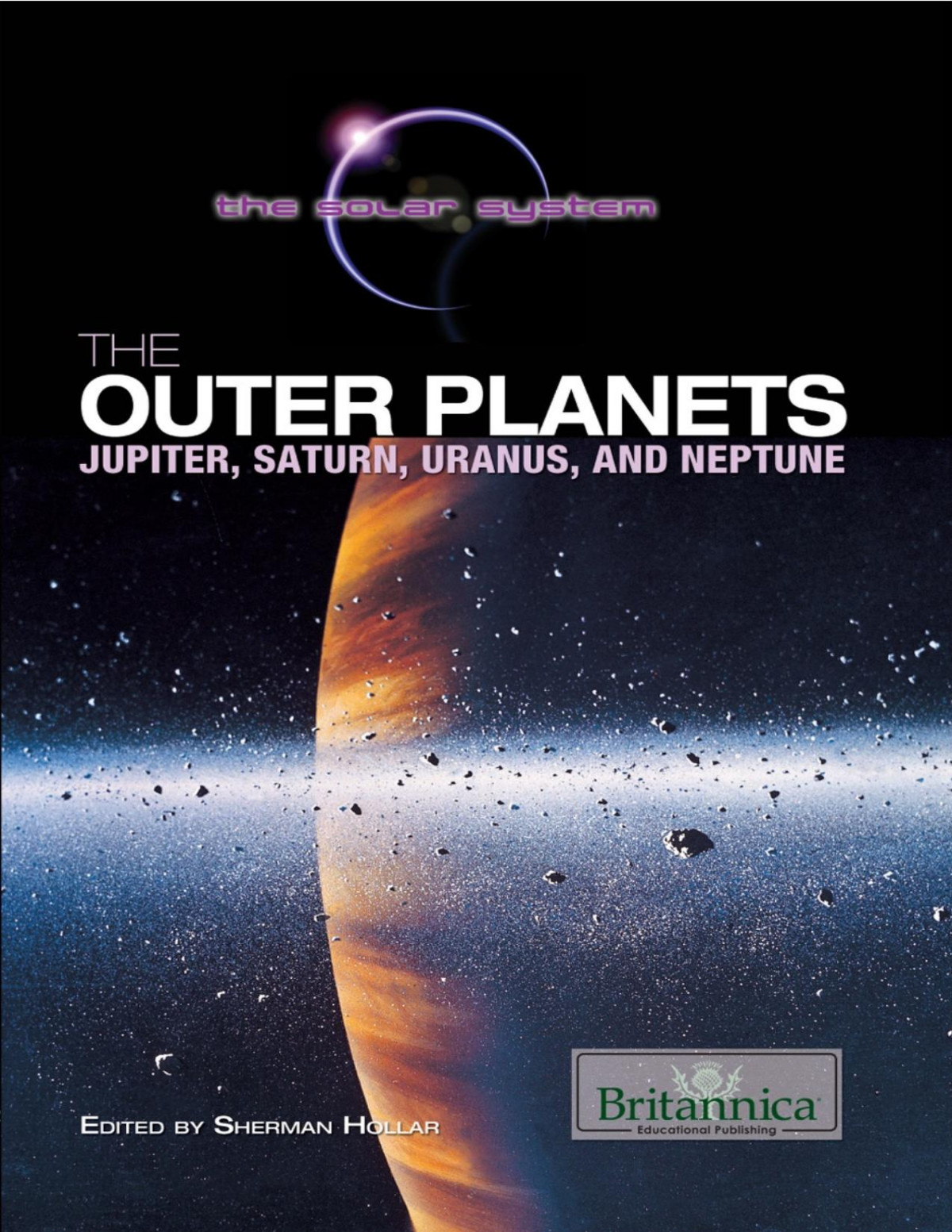 The Outer Planets Jupiter Saturn Uranus And Neptune 1st Edition Britannica Educational Publishing