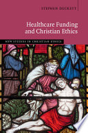 Healthcare Funding And Christian Ethics Stephen Duckett
