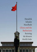 China And The Barbarians Resisting The Western World Order Henk Schulte Nordholt