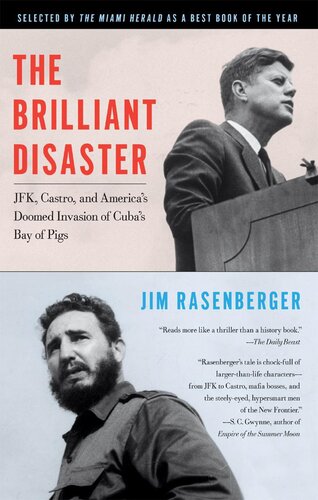The Brilliant Disaster Jfk Castro And Americas Doomed Invasion Of Cubas Bay Of Pigs Jim Rasenberger