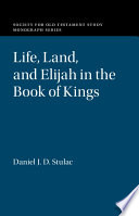 Life Land And Elijah In The Book Of Kings Daniel J D Stulac