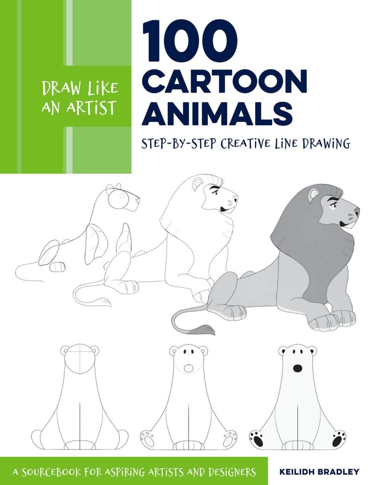 Draw Like An Artist 100 Cartoon Animals 1st Edition Keilidh Bradley
