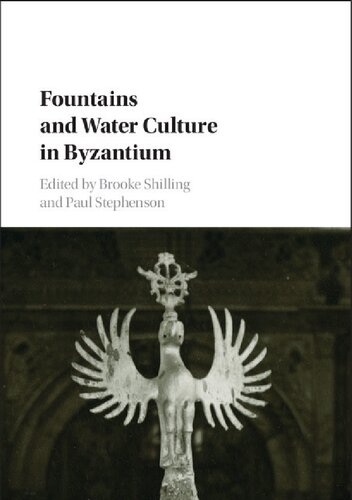 Fountains And Water Culture In Byzantium Brooke Shilling Paul Stephenson