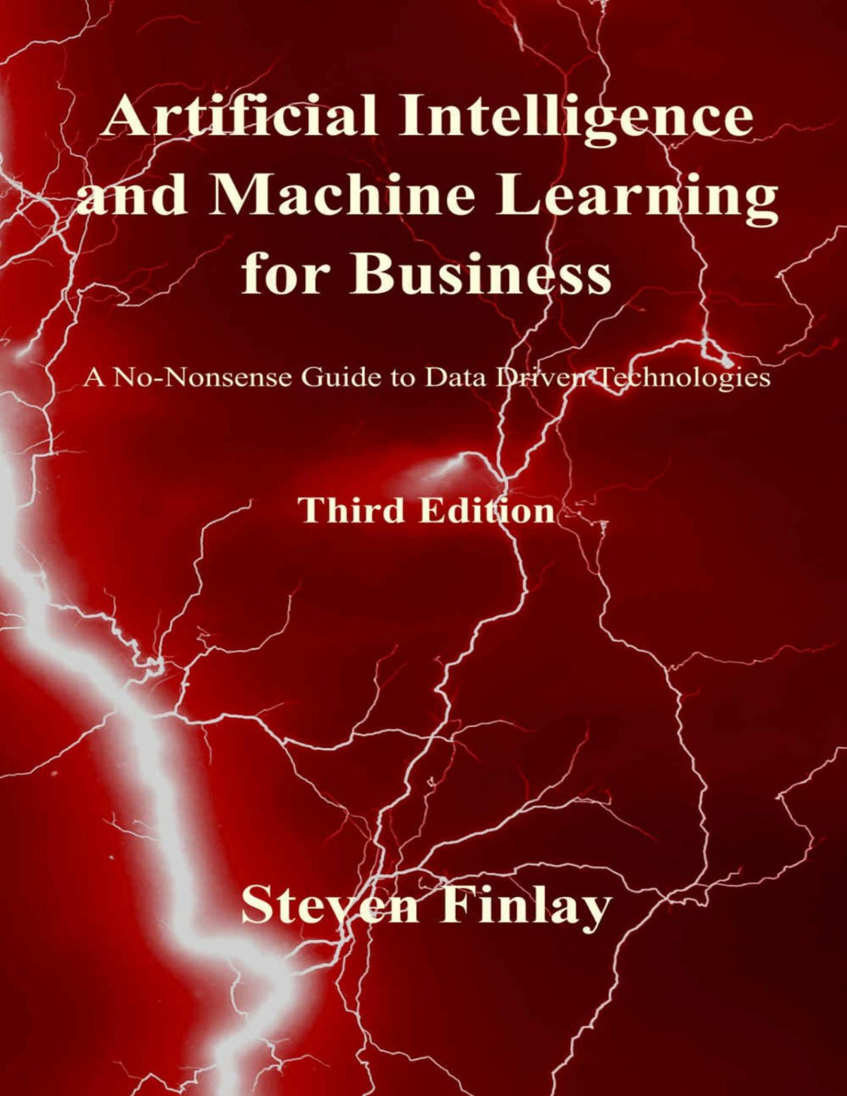 Artificial Intelligence And Machine Learning For Business A Nononsense Guide To Data Driven Technologies Steven Finlay
