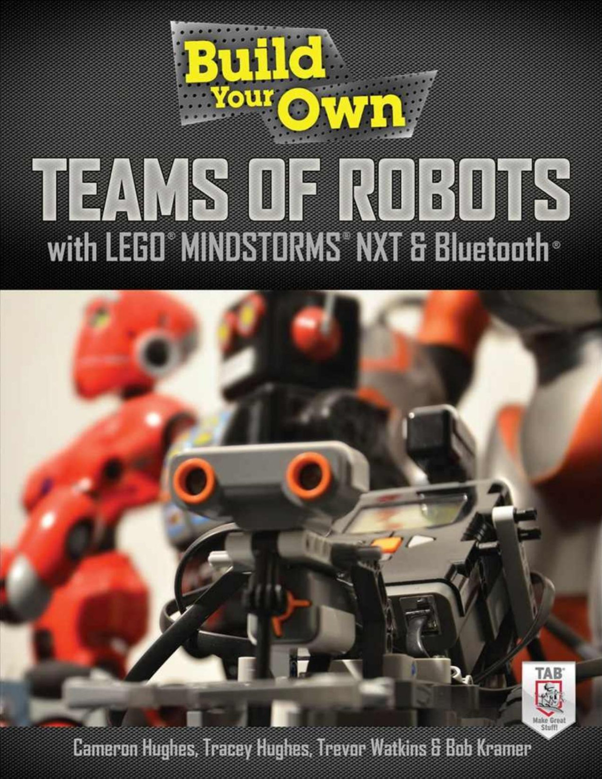 Build Your Own Teams Of Robots With Lego Mindstorms Nxt And Bluetooth Cameron Hughes