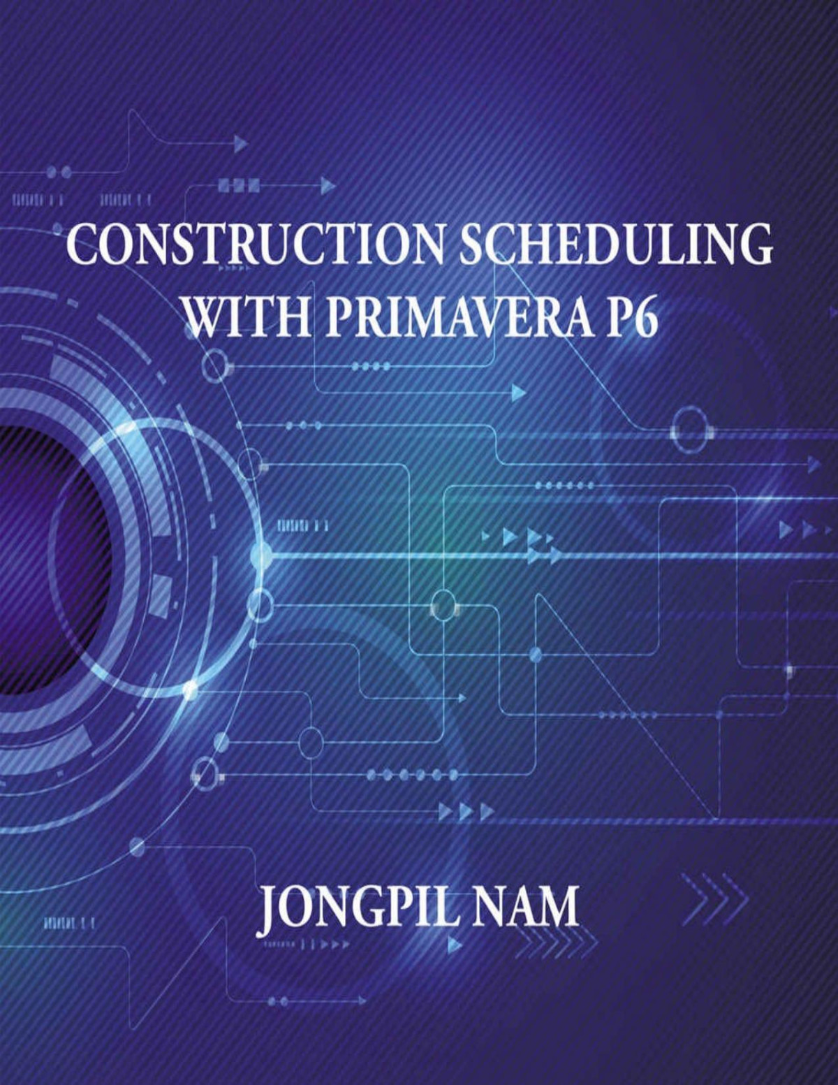Construction Scheduling With Primavera P6 Jongpil Nam