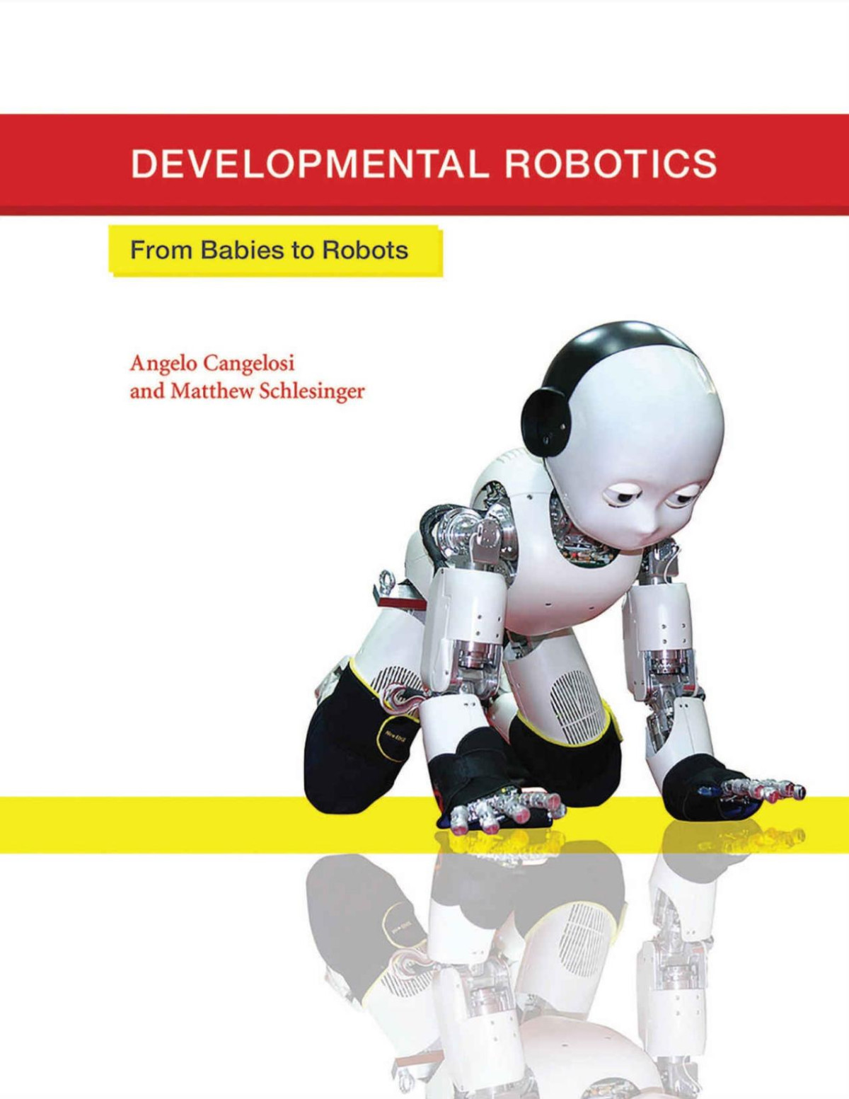 Developmental Robotics From Babies To Robots Angelo Cangelosi Matthew Schlesinger Linda B Smith