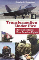 Transformation Under Fire Revolutionizing How America Fights Douglas A Macgregor