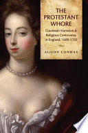 The Protestant Whore Courtesan Narrative And Religious Controversy In England 16801750 Alison Margaret Conway
