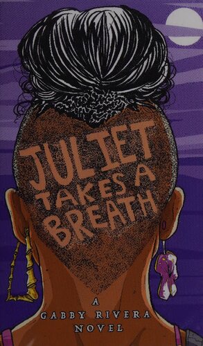 Juliet Takes A Breath Gabby Rivera