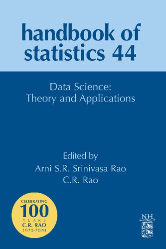 Data Science Theory And Applications Volume 44 Handbook Of Statistics Volume 44 1st Edition Arni Sr Srinivasa Rao Editor