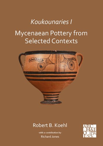 Koukounaries I Mycenaean Pottery From Selected Contexts Robert B Koehl