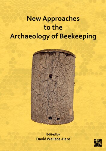 New Approaches To The Archaeology Of Beekeeping Multilingual David Wallacehare Editor
