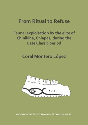 From Ritual To Refuse Faunal Exploitation By The Elite Of Chinikih Chiapas During The Late Classic Period Coral Montero Lpez