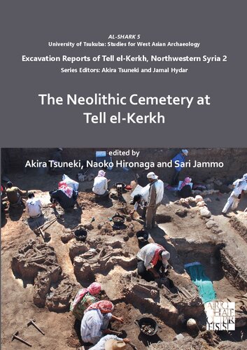 The Neolithic Cemetery At Tell Elkerkh Akira Tsuneki Naoko Hironaga