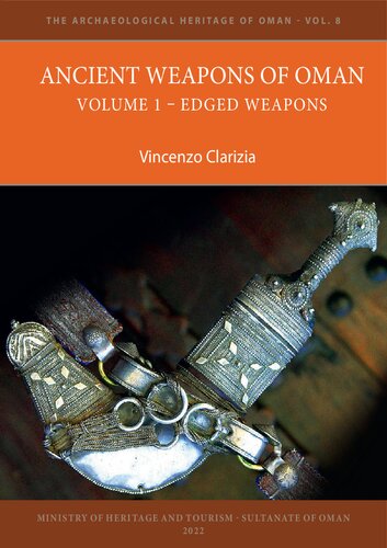 Ancient Weapons Of Oman Volume 1 Edged Weapons Vincenzo Clarizia