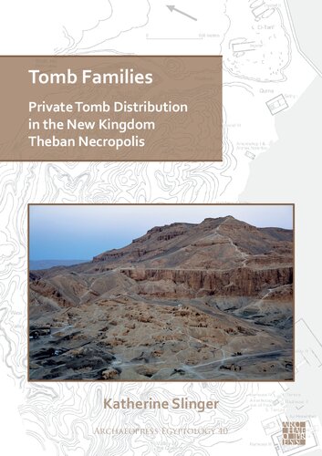 Tomb Families Private Tomb Distribution In The New Kingdom Theban Necropolis Katherine Slinger