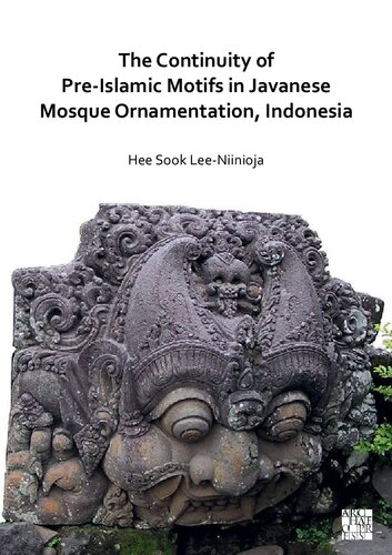 The Continuity Of Preislamic Motifs In Javanese Mosque Ornamentation Indonesia Hee Sook Leeniinioja