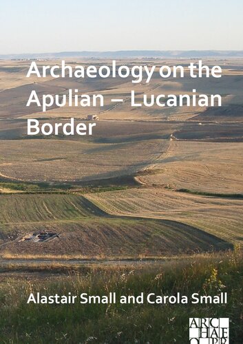 Archaeology On The Apulian Lucanian Border Bilingual Alastair Small