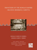 Frontiers Of The Roman Empire Roman Limes In Serbia Granice Rimskog Carstva Rimski Limes U Srbiji Bilingual David J Breeze