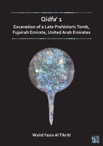 Qidfa Excavation Of A Late Prehistoric Tomb Fujairah Emirate United Arab Emirates Walid Yasin Al Tikriti