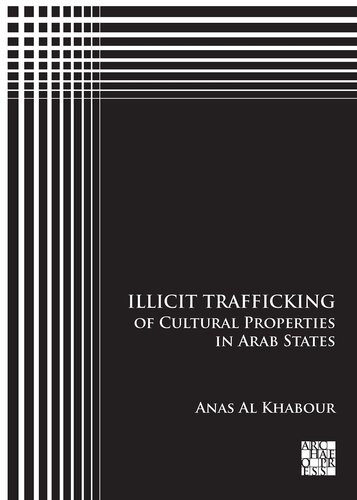 Illicit Trafficking Of Cultural Properties In Arab States Anas Al Khabour