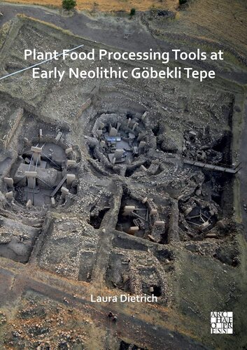 Plant Food Processing Tools At Early Neolithic Gbekli Tepe Laura Dietrich Editor