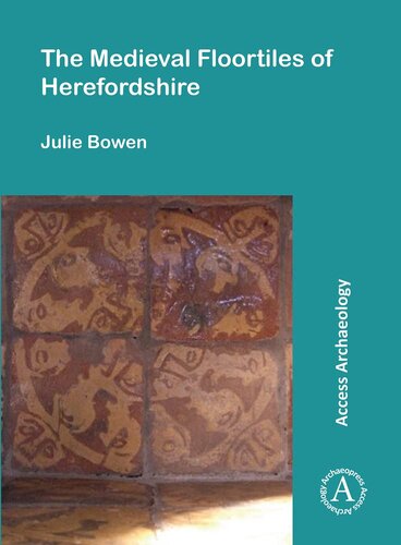 The Medieval Floortiles Of Herefordshire Julie Bowen