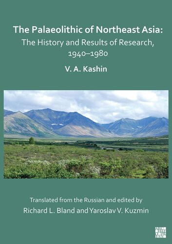 The Palaeolithic Of Northeast Asia The History And Results Of Research 19401980 Vitaly A Kashin