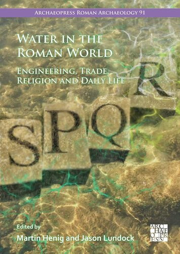 Water In The Roman World Engineering Trade Religion And Daily Life Martin Henig Editor