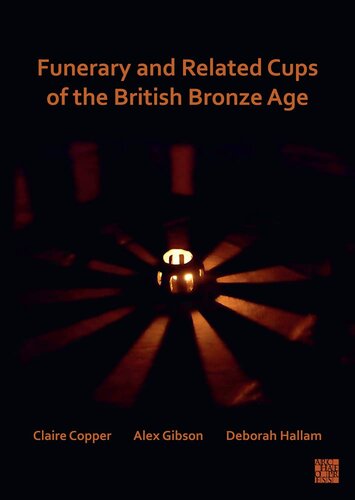 Funerary And Related Cups Of The British Bronze Age Claire Copper