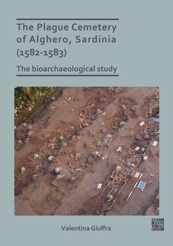 The Plague Cemetery Of Alghero Sardinia 15821583 The Bioarchaeological Study Valentina Giuffra