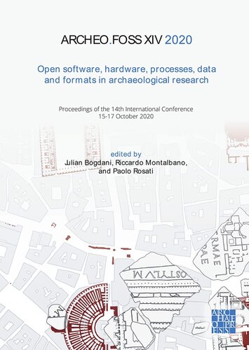 Archeofoss Xiv 2020 Open Software Hardware Processes Data And Formats In Archaeological Research Proceedings Of The 14th International Conference 1517 October 2020 English And Italian Edition Bilingual Julian Bogdani Editor