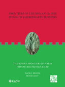 Frontiers Of The Roman Empire Ffiniaur Ymerodraeth Rufeinig The Roman Frontiers In Wales Ffiniau Rhufeinig Cymru David J Breeze