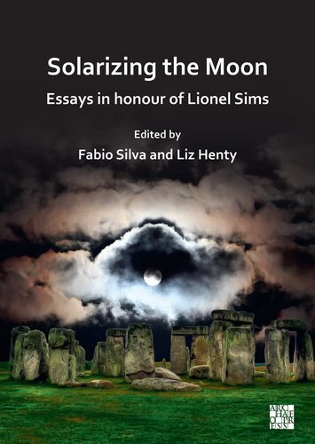 Solarizing The Moon Essays In Honour Of Lionel Sims Fabio Silva Editor