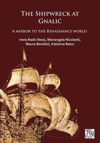 The Shipwreck Of Gnali A Mirror To The Renaissance World Irena Radic Rossi