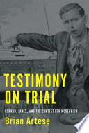 Testimony On Trial Conrad James And The Contest For Modernism Brian Artese