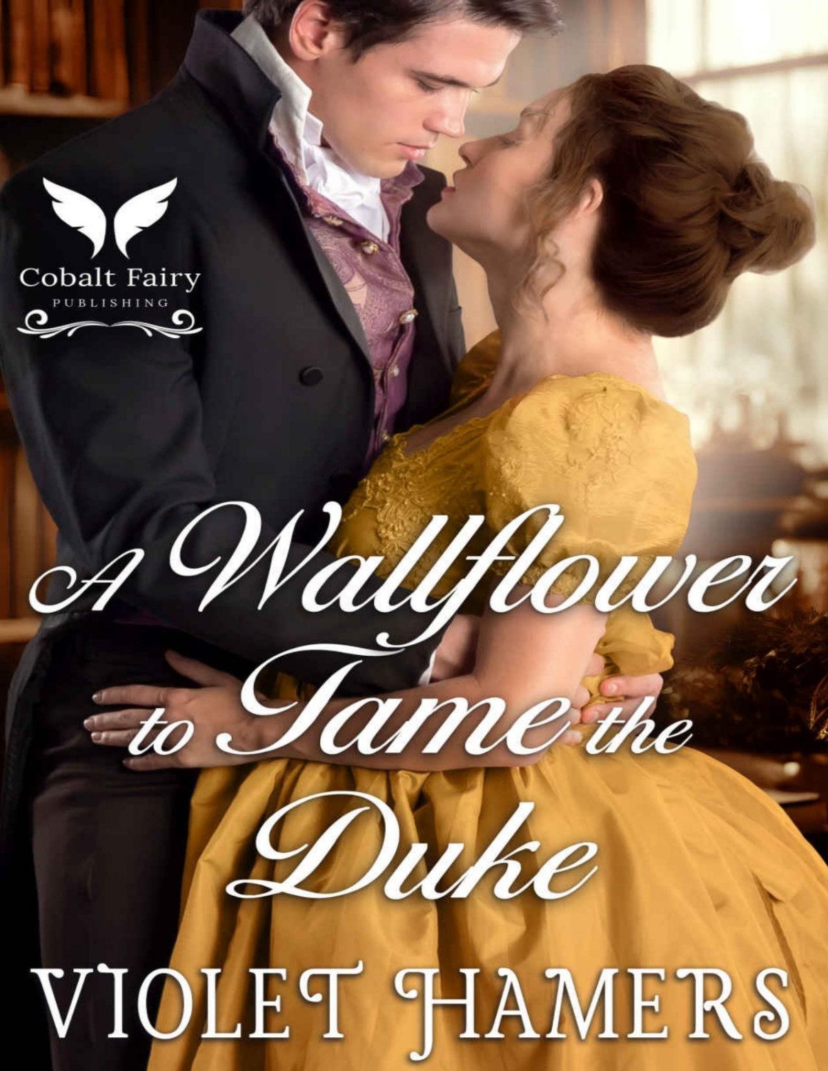 A Wallflower To Tame The Duke A Historical Regency Romance Novel Violet Hamers