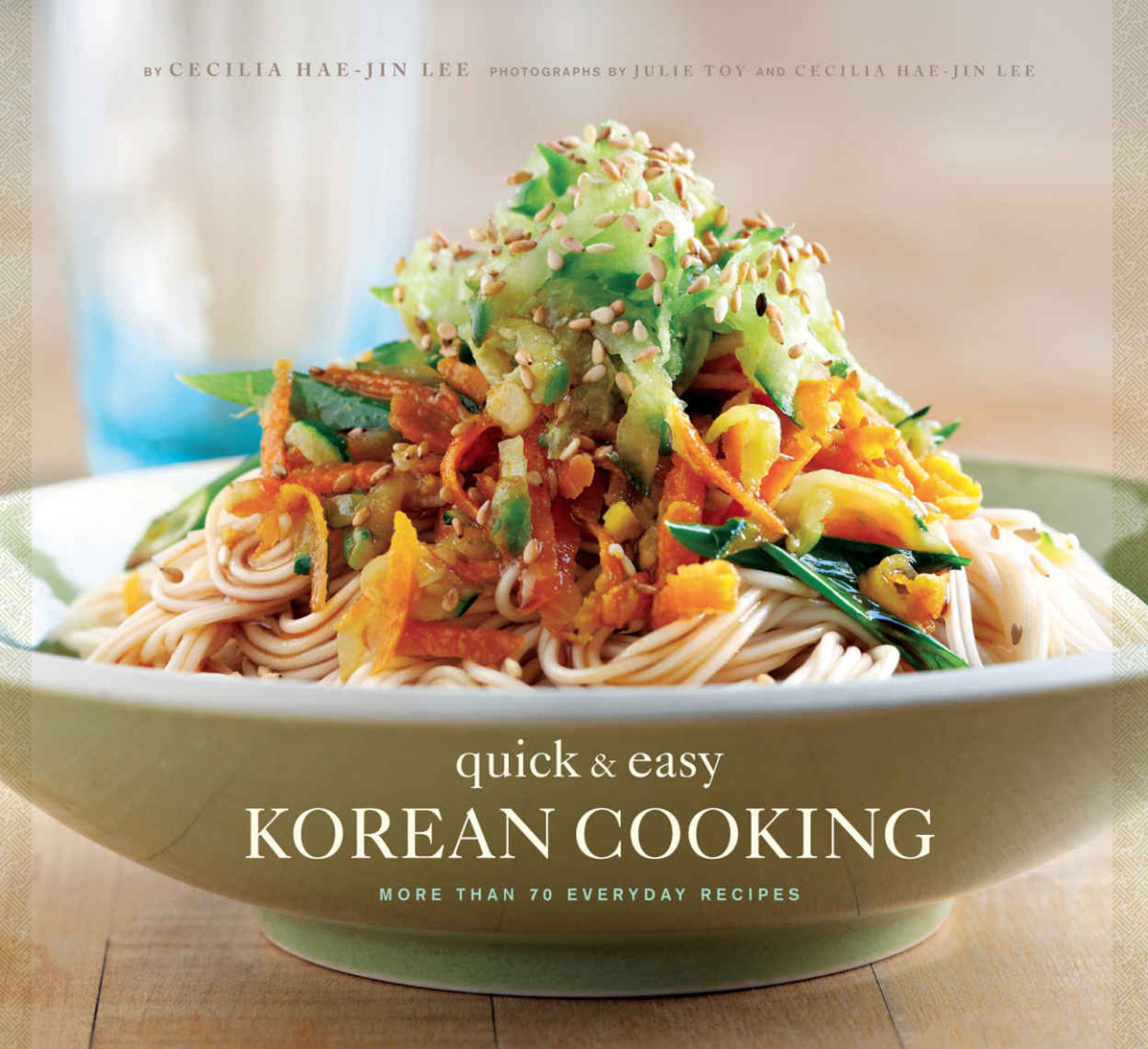 Quick Easy Korean Cooking More Than 70 Everyday Recipes Cecilia Haejin Lee