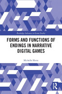 Forms And Functions Of Endings In Narrative Digital Games 1st Edition Michelle Herte