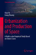 Urbanization And Production Of Space A Multiscalar Empirical Study Based On Chinas Cases Chao Ye