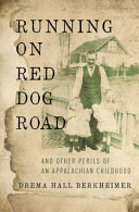 Running On Red Dog Road And Other Perils Of An Appalachian Childhood Drema Hall Berkheimer