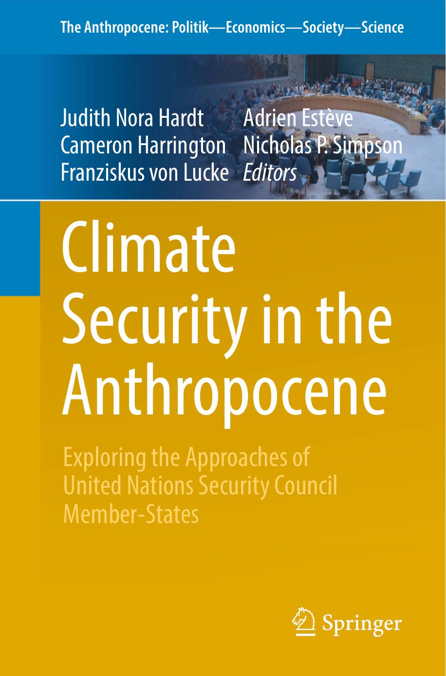 Climate Security In The Anthropocene Exploring The Approaches Of United Nations Security Council Memberstates Judith Nora Hardt