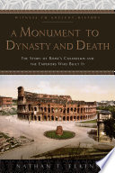 A Monument To Dynasty And Death The Story Of Romes Colosseum And The Emperors Who Built It Nathan T Elkins