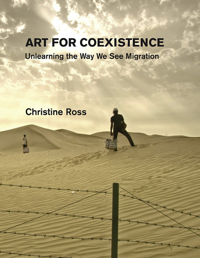Art For Coexistence Unlearning The Way We See Migration Christine Ross