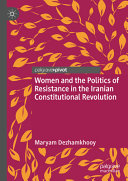 Women And The Politics Of Resistance In The Iranian Constitutional Revolution Maryam Dezhamkhooy