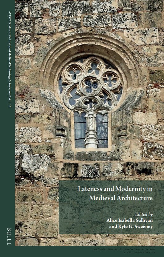 Lateness And Modernity In Medieval Architecture 1st Edition Alice Isabella Sullivan
