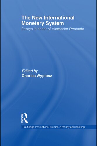 The New International Monetary System Essays In Honor Of Alexander Swoboda Edited By Charles Wyplosz