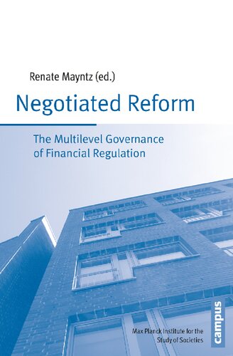 Negotiated Reform The Multilevel Governance Of Financial Regulation Publication Series Of The Max Planck Institute For The Study Of Societies Renate Mayntz Editor