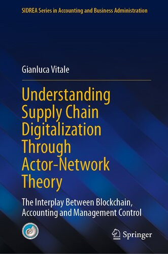 Understanding Supply Chain Digitalization Through Actornetwork Theory The Interplay Between Blockchain Accounting And Management Control Gianluca Vitale